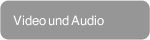 Video und Audio
