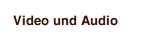 Video und Audio